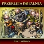 PRZEKLĘTA KOPALNIA